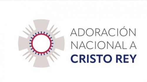 25 y 26 de Noviembre – Adoración Nacional A Cristo Rey