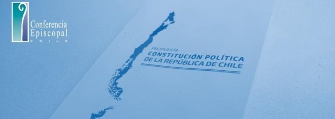 Los Obispos ante nueva propuesta constitucional: Discernir en conciencia si se promueve la dignidad de la persona, el bien común y un orden justo
