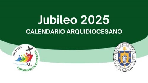 Descarga aquí el Calendario con las fechas del Jubileo 2025 en la Arquidiócesis de Santiago