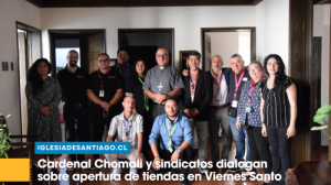 Cardenal Chomali y sindicatos dialogan sobre apertura de tiendas en Viernes Santo