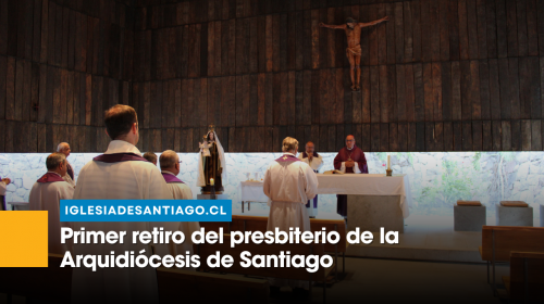 Primer retiro del presbiterio de la Arquidiócesis de Santiago