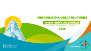Inscríbete en la Peregrinación Juvenil 2025 al Santuario de Santa Teresa de Los Andes